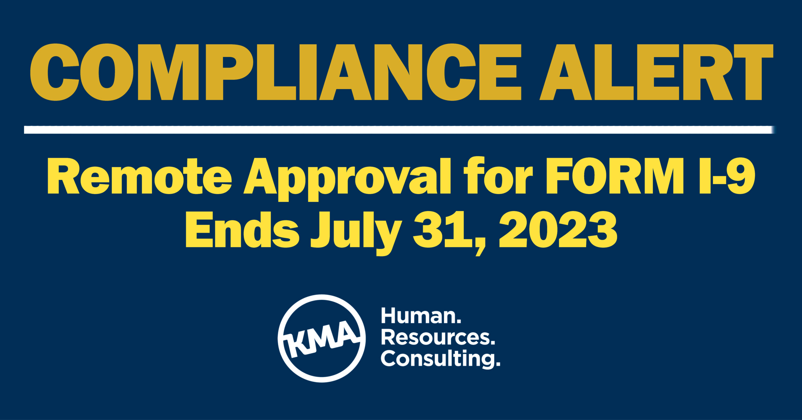 Image with the text: Compliance Alert: Remote Approval for FORM I-9 Ends July 31, 2023