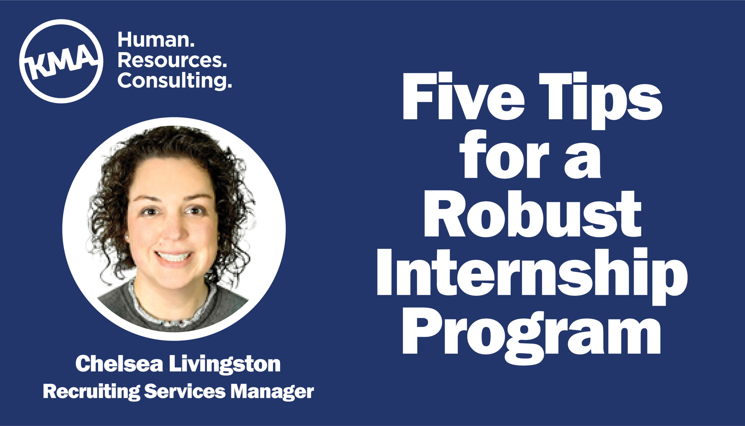 Five Tips For A Robust Internship Program - Kma Hr