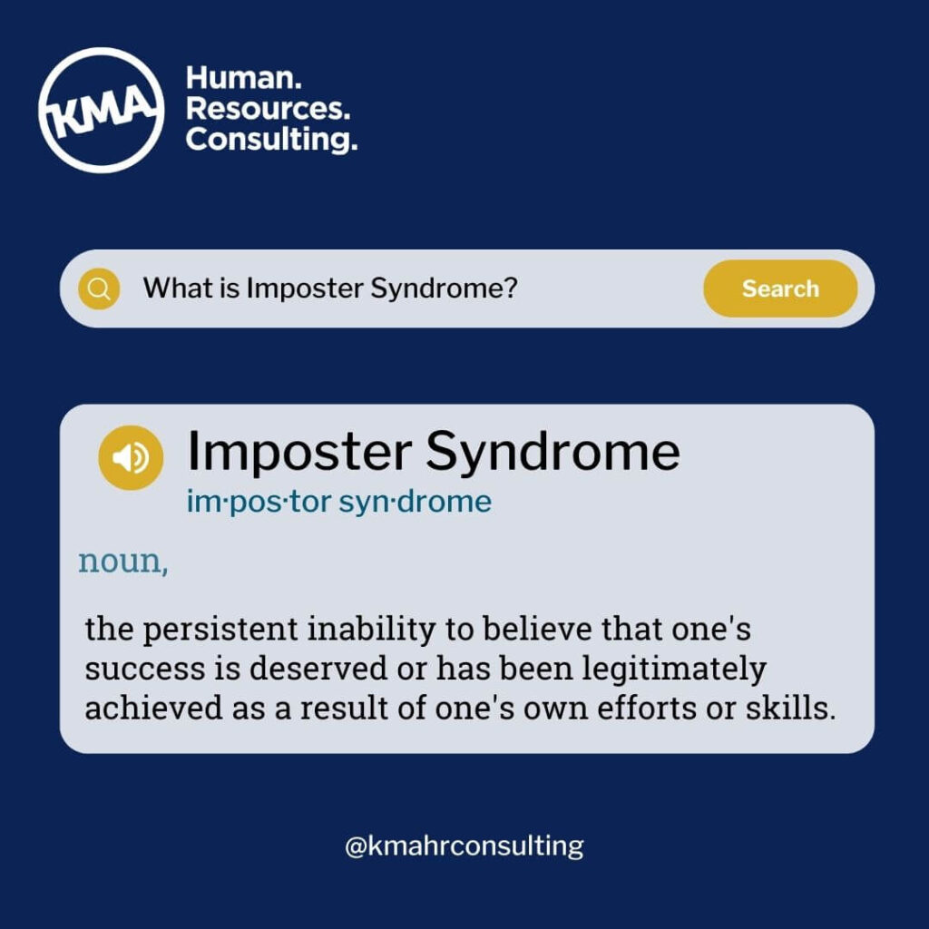 definition of imposter syndrome- the persistent inability to believe that ones success is deserved or has been legitimately achieved as a result of one's own efforts or skills