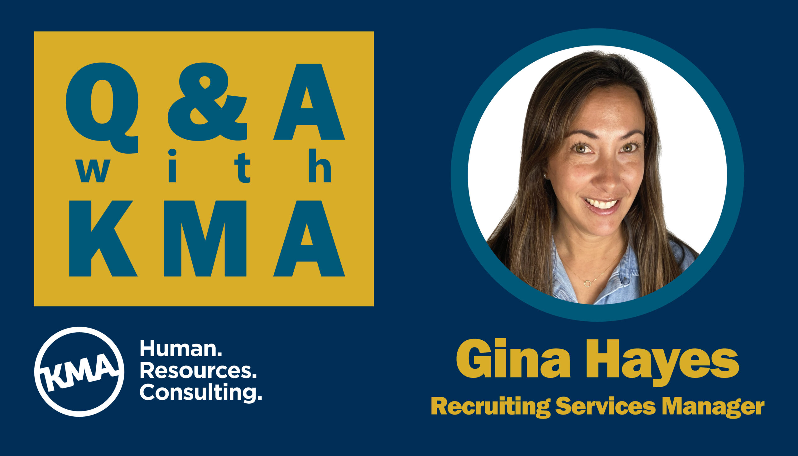 A graphic with photo of Gina Hayes, Recruiting Services Manager, and the title: Q&A With KMA