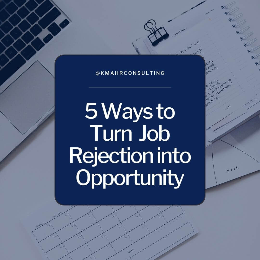 5 ways to turn job rejection into opportunity