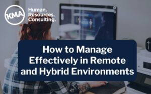 How to Manage Effectively in Remote and Hybrid Environments